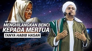 Download lagu Cara  Menghilangkan Benci Kepada Mertua - Habib Hasan Bin Ismail Al Muhdor mp3