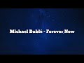 Michael Bublé - Forever Now [Lyrics]