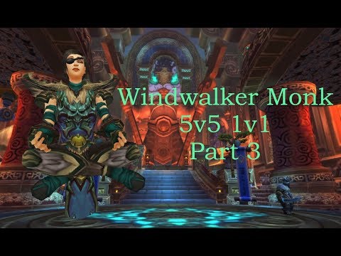 WINDWALKER MONK PVP (5V5 1V1 PART 3) - World of Warcraft 7.3