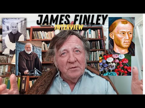 JAMES FINLEY on Mysticism, Psychedelic Drugs, Transgenderism, Thomas Merton and Richard Rohr