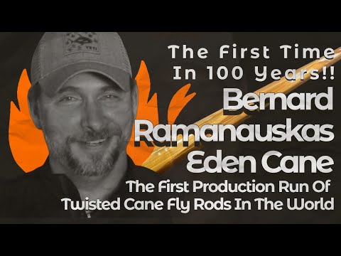 The New 2025 Eden Cane "Twist" Twisted Bamboo Fly Fishing Rod & The Story Of Bernard Ramanauskas