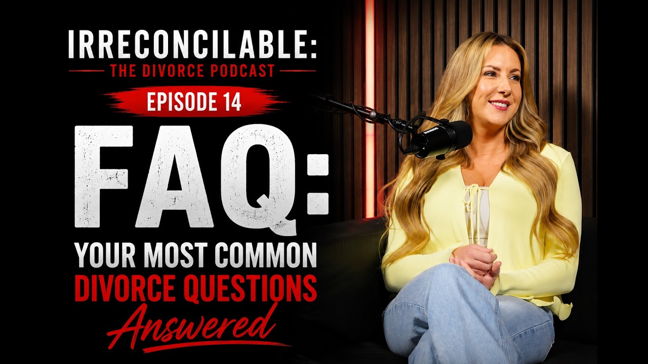 FAQ 1: Irreconcilable: The Divorce Podcast | Your Most Common Divorce Questions Answered