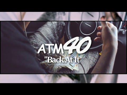 Atm40 - Back At It (Official Video) Shot By @AHmProduction
