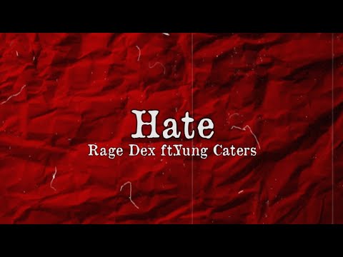 Rage Dex ft.Yung Caters - Hate (Official Lyrics Video)