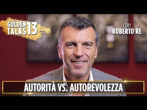 Golden Talk 13 - con Roberto Re: Autorità vs Autorevolezza