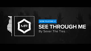 Sever The Ties - See Through Me [HD]