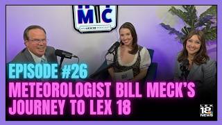 Hot Mic podcast ep. 26: Chief Meteorologist Bill Meck’s journey to LEX 18