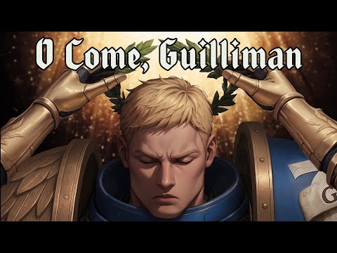 O Come, O Come, Son of Vengeance - Guilliman's Hymn / Warhammer 40k Music