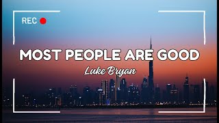 Luke Bryan ~ Most People Are Good (Lyrics)
