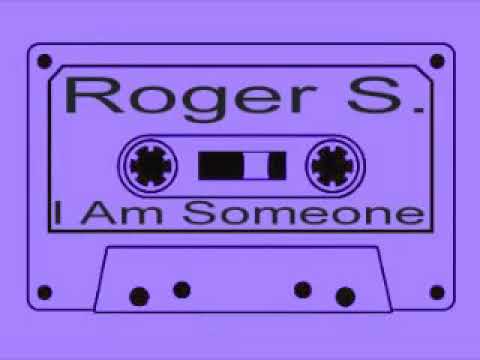 roger s - I am someone