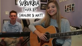 Suburbia | Troye Sivan {Cover} | Caroline Dare & Matt Wynne
