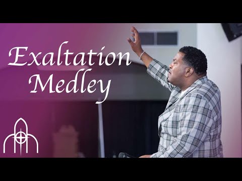 Exaltation Medley (Lift Him Up & We Exalt Thee)
