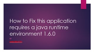 How to Fix this application requires a java runtime environment 1 6 0 _Window 8 And 10