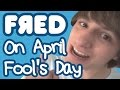 Fred on April Fool's Day
