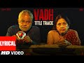 Vadh (Title Track) Lyrical Video | Sanjay Mishra, Neena Gupta | Mofusion, Jasbir Kainth