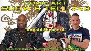 Comic Art Show & Tell #40 - with Ronald Shepherd!