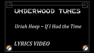 Download lagu Uriah Heep ~ If I Had the Time ~ 1973 ~ w/lyrics mp3