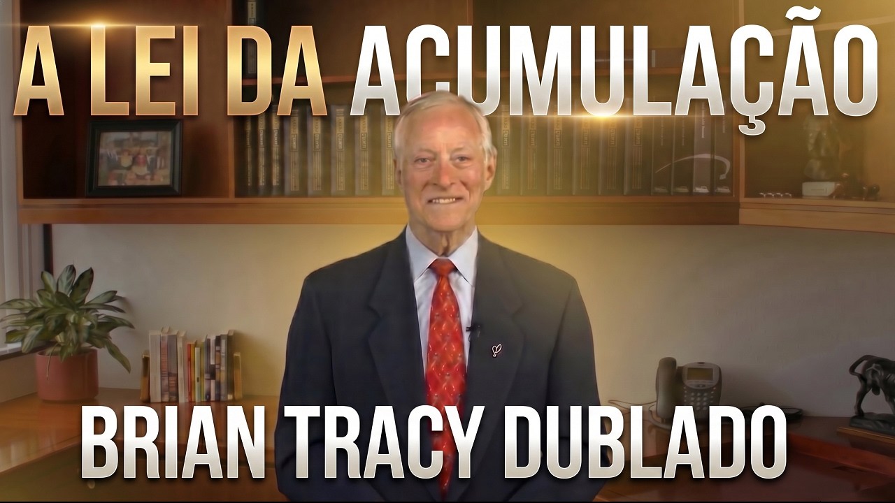 Brian Tracy - A Lei da Acumulação - 3 áreas que contribuem para o seu sucesso (dublado)