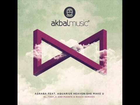 Agraba feat  Aquarius Heaven - She Make U  (Puente & Rosch Remix)