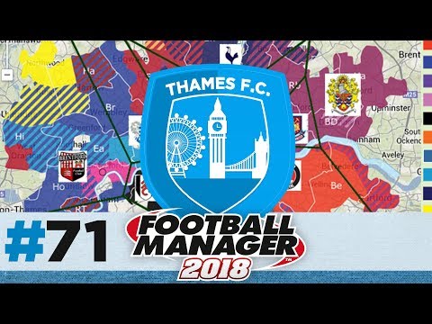 THAMES FC | EPISODE 71 | BEST TEAM IN LONDON?! | FOOTBALL MANAGER 2018