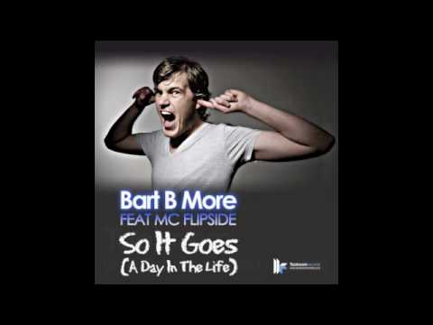 Bart B More Feat MC Flipside - 'So It Goes (A Day In The Life)' (Dennis Demens Remix)