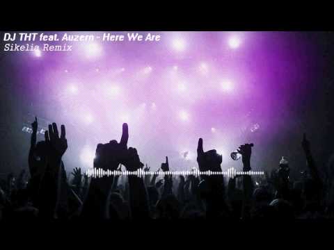 DJ THT feat. Auzern - Here We Are (Remember!) (Sikelia Remix)
