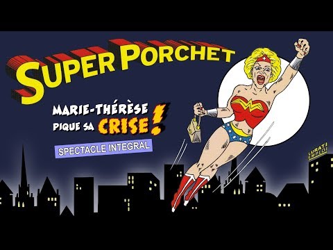 SUPER PORCHET - Marie-Thérèse pique sa Crise ! (2009) [SPECTACLE INTEGRAL]