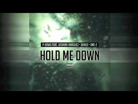 Hold Me Down- P-Dawg ft. Jasmina Marquez, Demize & ONE-2, PROD.BY- BeatBustaENT. ENG.BY- P-Dawg
