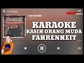 KASIH ORANG MUDA | KARAOKE | FAHRENHEIT