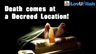 Death comes at a decreed location, an Islamic reminder about death and an incident that occurred in the time of Sulaiman (...