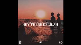 Manuel Costa - Hey There Delilah (feat. May &amp; June)