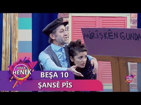 ŞANSÊ PÎS - HINEK HENEK BEŞA 10