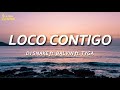 DJ Snake, J. Balvin, Tyga - Loco Contigo ( Letra / Lyrics) | Latin Letra