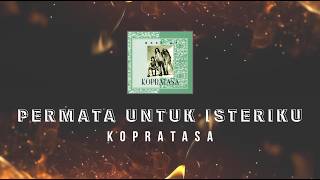 Download lagu Kopratasa - Permata Untuk Isteriku KARAOKE HQ STEREO mp3