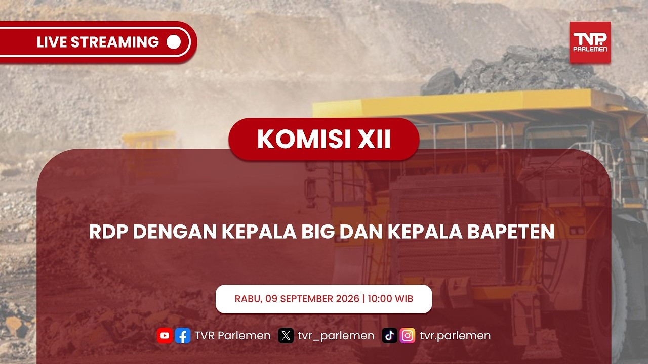 KOMISI XII DPR RI - RDP DENGAN KEPALA BIG DAN KEPALA BAPETEN