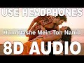 Hum Nashe Mein Toh Nahin (8D Audio) || Bhool Bhulaiyaa 2 || Kartik Aaryan, Kiara Advani