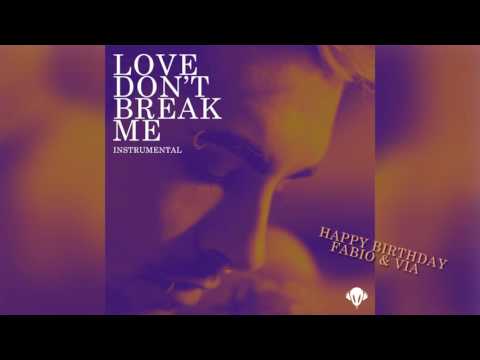 BILLY - Love Don't Break Me (Instrumental) HAPPY BIRTHDAY FABIO & VIA