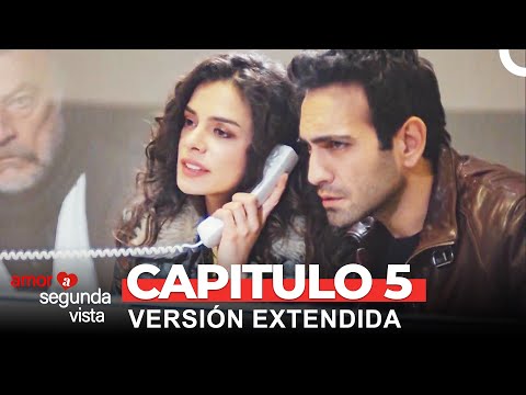 Amor A Segunda Vista 5 Capítulo (Versión Extendida)