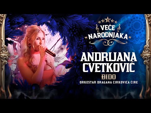 ANDRIJANA CVETKOVIĆ - ĐIDO ★ VEČE NARODNJAKA ★