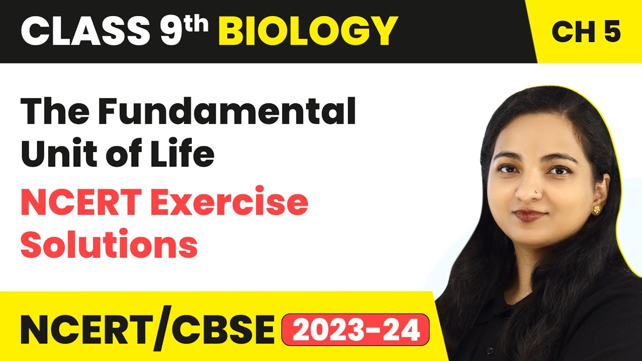 NCERT Exercise Solutions - The Fundamental Unit of Life | Class 9 Biology Chapter 5 | 2023-24