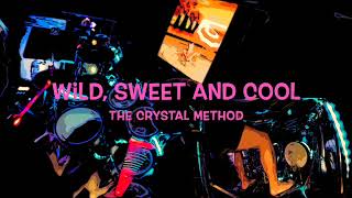 Wild, Sweet And Cool,  The Crystal Method