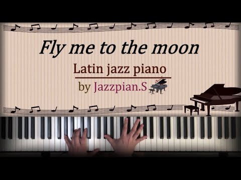 Fly me to the moon - Latin Jazz Piano by Jazzpian.S(with sheet)