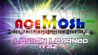 Iyaz - Lesson Learned Remix By Dj aCemosh [aCePOPmix] 2011[ URBAN MIX Dj&#39;s ]