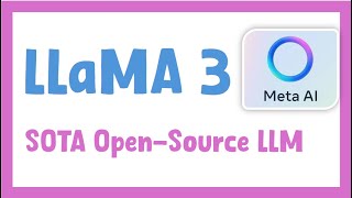 Llama 3 LLM Explained | SOTA Open-Source LLM | Meta AI