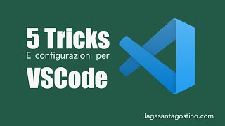 5 Tricks e configurazioni con VSCode