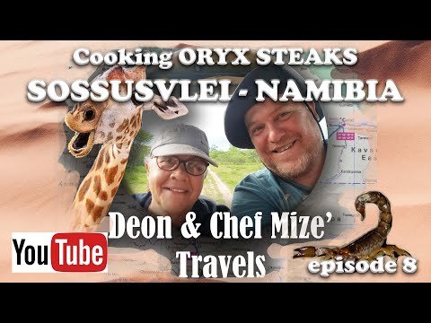 Episode 8 - Cooking Oryx (venison) Steaks - Sossusvlei - Namibia