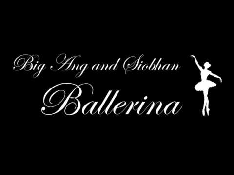 Big Ang and Siobhan - Ballerina (UKG Mix)