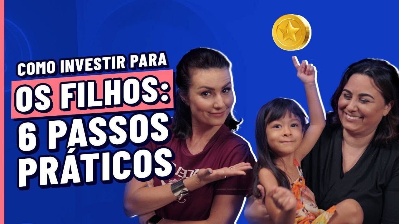 Faculdade dos filhos: Como investir para o futuro deles? 6 PASSOS PRÁTICOS