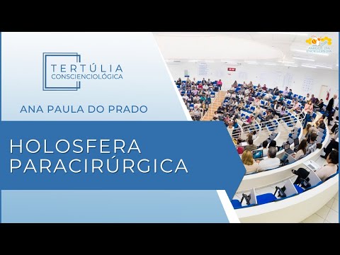 Tertúlia Conscienciologia 6377 - Holosfera Paracirúrgica (Ectoplasmologia)