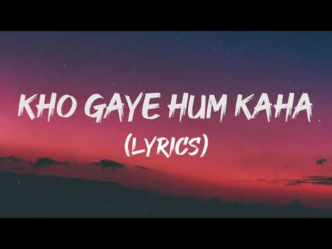 KHO GAYE HUM KAHAN ( LYRICS) - JASLEEN ROYAL